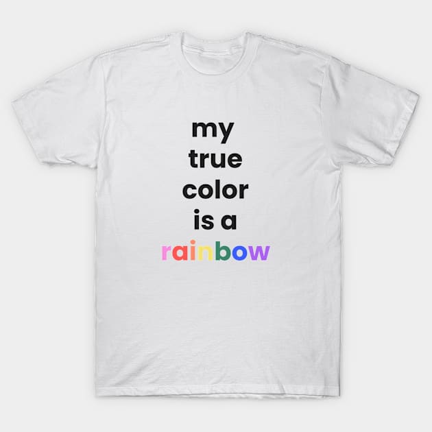 My True Color is Rainbow T-Shirt by la'lunadraw